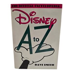 Disney A to Z The Official Encyclopedia  Hardcover by Dave Smith